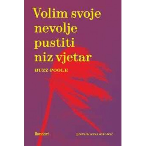 Volim svoje nevolje pustiti niz vjetar