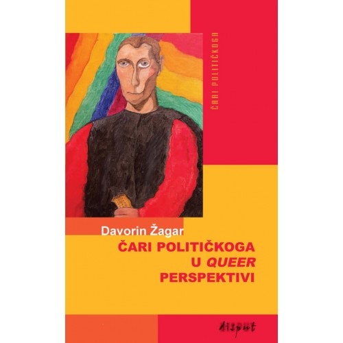 Čari političkoga u queer perspektivi - Prilog Machiavellijevu djelu mišljenja