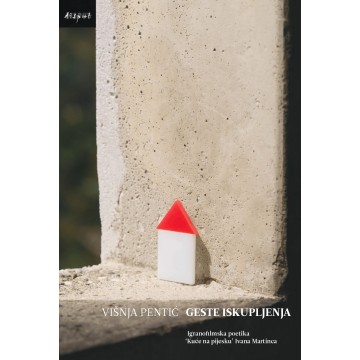 Geste iskupljenja - Igranofilmska poetika 'Kuće na pijesku' Ivana Martinca