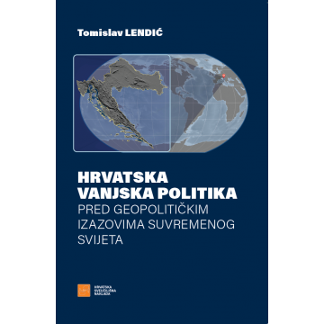 Hrvatska vanjska politika pred geopolitičkim izazovima suvremenog svijeta