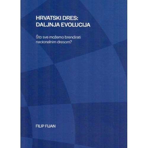 Hrvatski dres: Daljnja evolucija - Što sve možemo brendirati nacionalnim dresom? Hrvatski dres: Daljnja evolucija - Što sve možemo brendirati nacionalnim dresom?