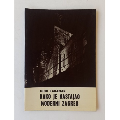 Igor Karaman - Kako je nastajao moderni Zagreb