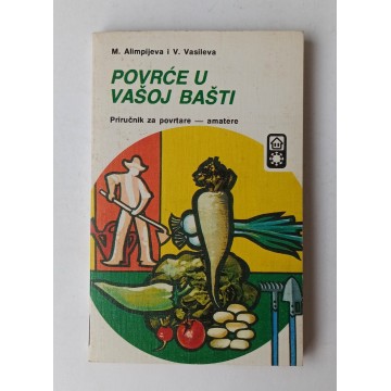 Povrće u vašoj bašti - priručnik za povrtare - amatere