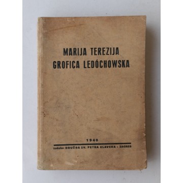 Marija Terezija grofica Ledochowska - Utemeljiteljica Družbe sv. Petra Klavera za afričke misije i otkup robova