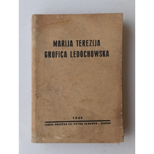 Marija Terezija grofica Ledochowska - Utemeljiteljica Družbe sv. Petra Klavera za afričke misije i otkup robova