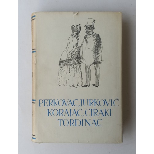 Pet stoljeća hrvatske književnosti - Perkovac, Jurković, Korajac, Ciraki, Tordinac