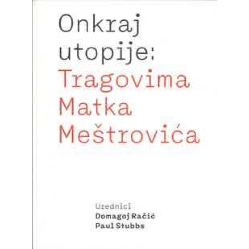 Onkraj utopije - tragovima Matka Meštrovića