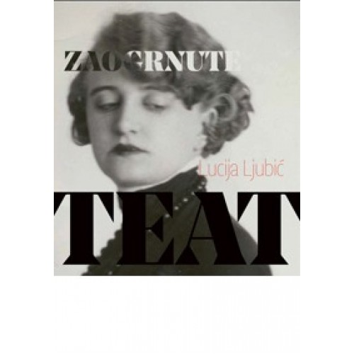 Zaogrnute teatrom - Ogledi o hrvatskoj drami i kazalištu