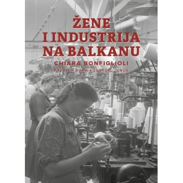 Žene i industrija na Balkanu