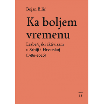 Ka boljem vremenu - Lezbe/ijski aktivizam u Srbiji i Hrvatskoj (1980-2020)