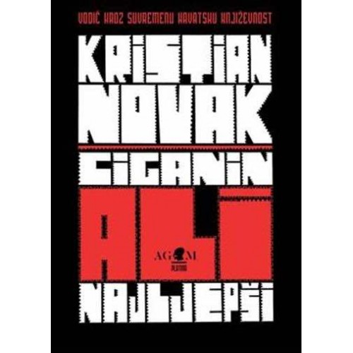 Vodič kroz suvremenu hrvatsku književnost - Kristian Novak: Ciganin, ali najljepši Vodič kroz suvremenu hrvatsku književnost - Kristian Novak: Ciganin, ali najljepši