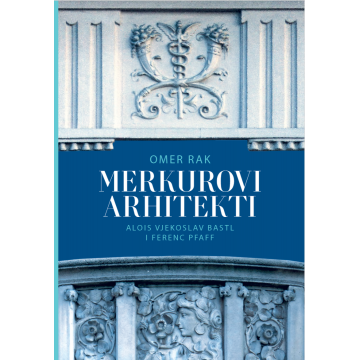 Merkurovi arhitekti - Alois Vjekoslav Bastla i Ferenc Pfaff