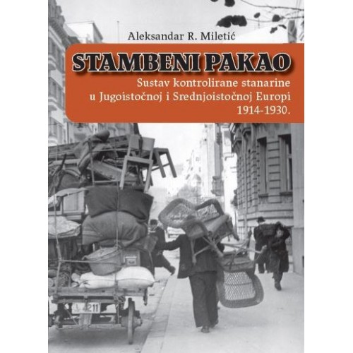 Stambeni pakao: Sustav kontrolirane stanarine u Jugoistočnoj i Srednjoistočnoj Europi 1914-1930.