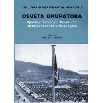Osveta okupatora - Sjećanja Slovenki i Slovenaca na talijanske fašističke logor