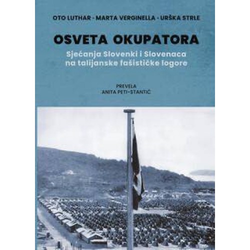 Osveta okupatora - Sjećanja Slovenki i Slovenaca na talijanske fašističke logor Osveta okupatora - Sjećanja Slovenki i Slovenaca na talijanske fašističke logor